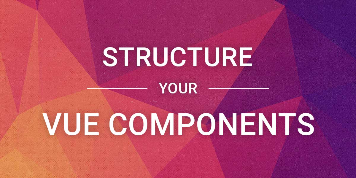 Structuring Vue Components
