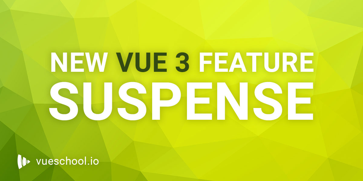 Suspense &#8211; new feature in Vue 3