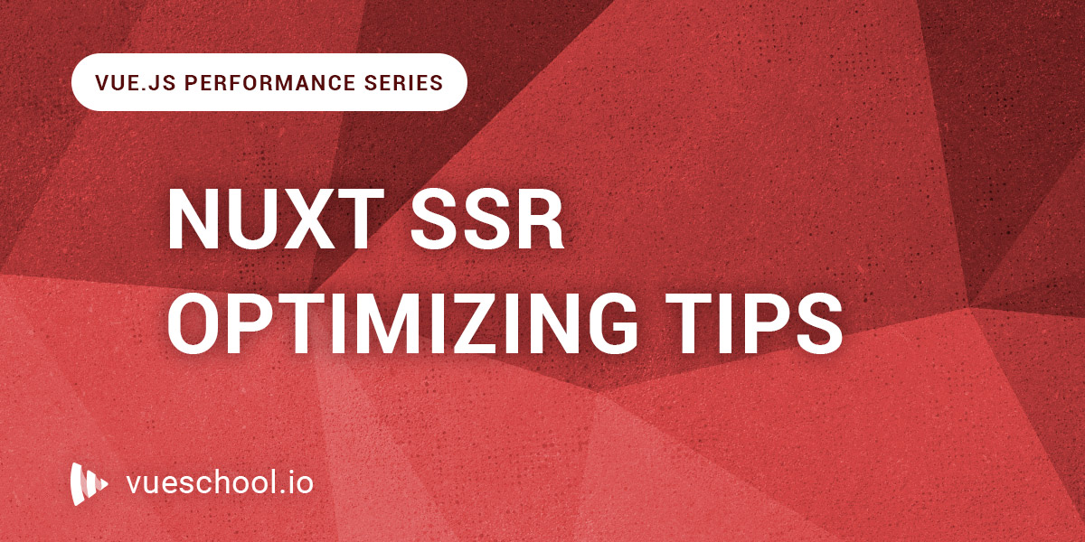 Nuxt SSR Optimizing Tips