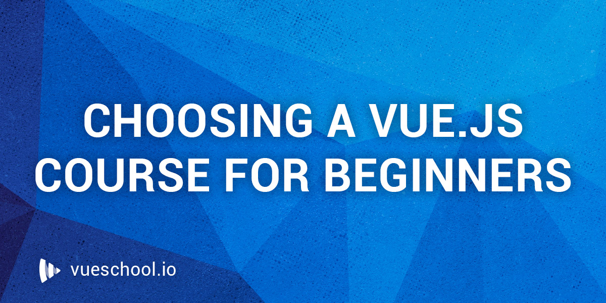 Where to start when selecting a beginner-level Vue.js course?