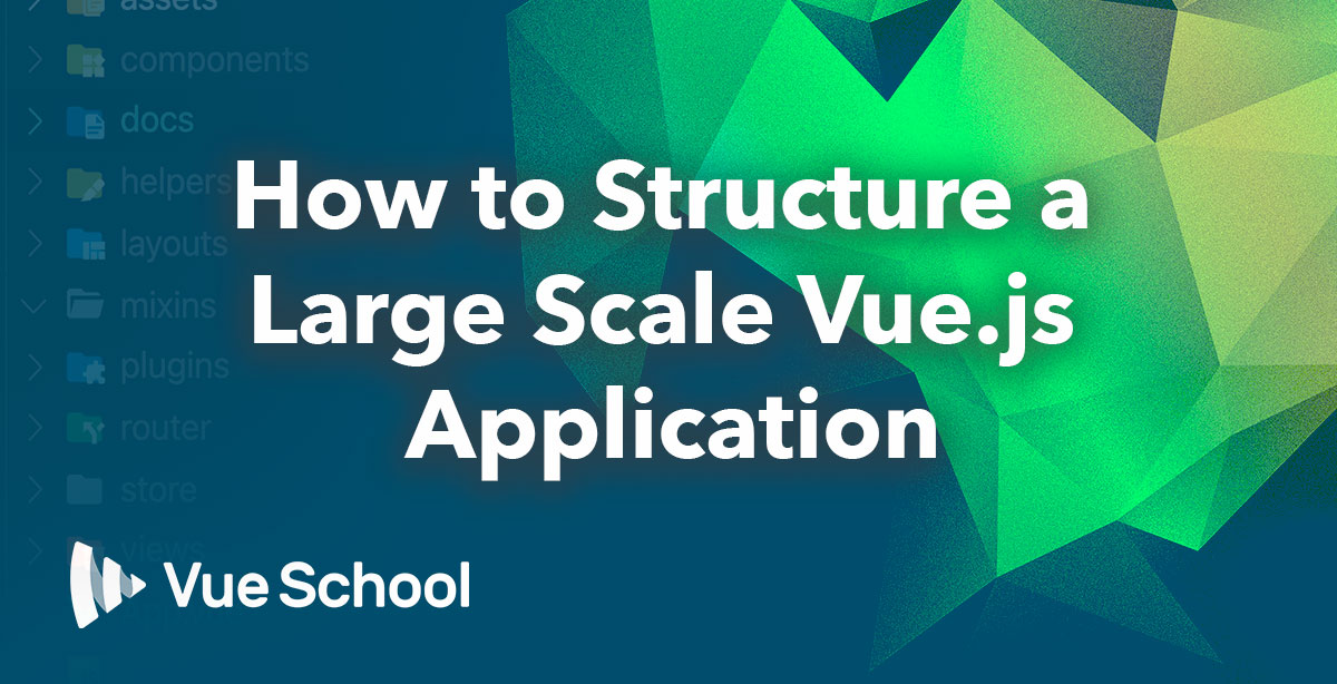 How to Structure a Large Scale Vue.js Application