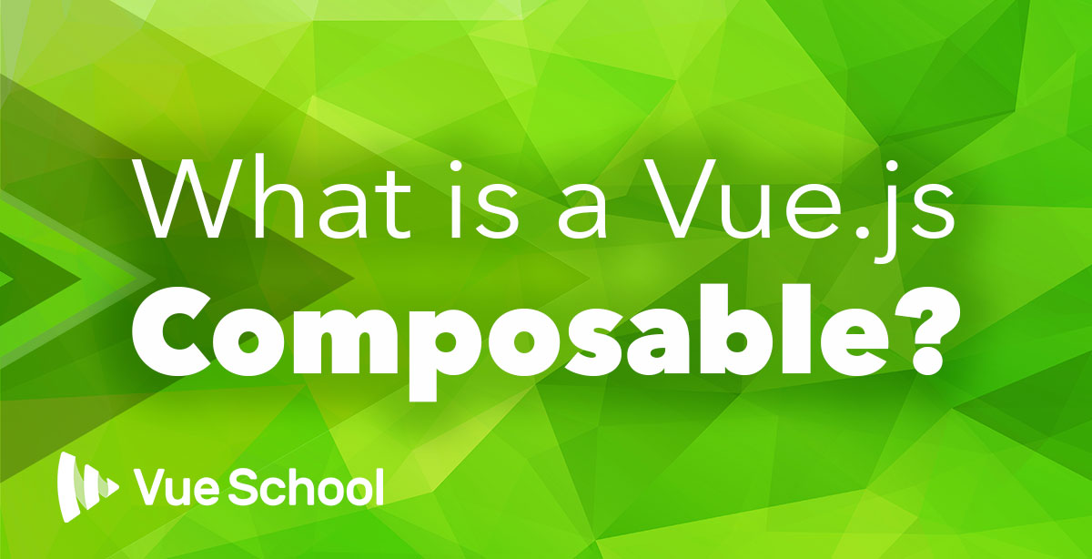 What is a Vue.js Composable?