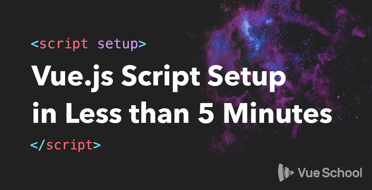 Vue.js Script Setup in Less than 5 Minutes