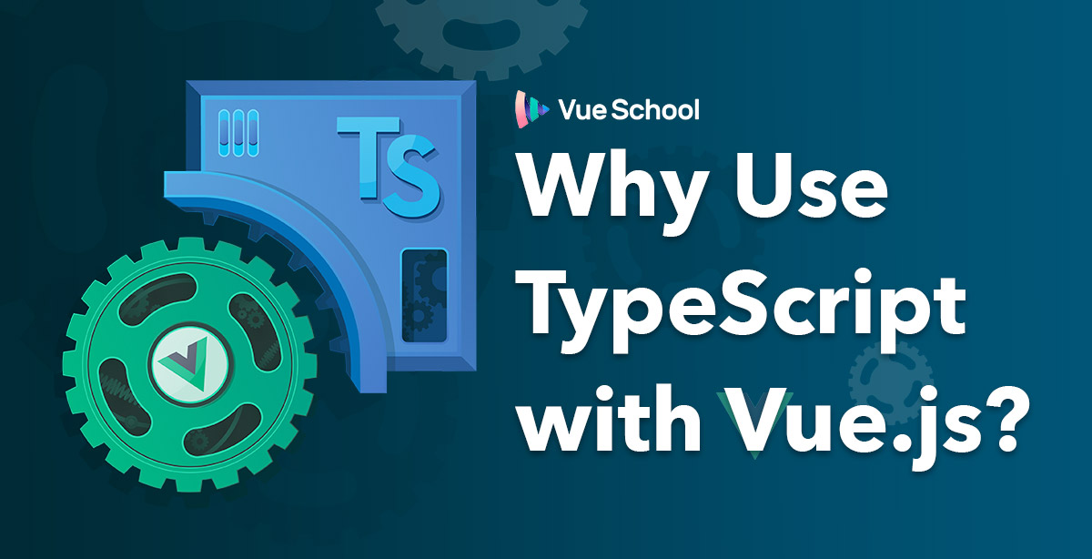 Why Use TypeScript with Vue.js?