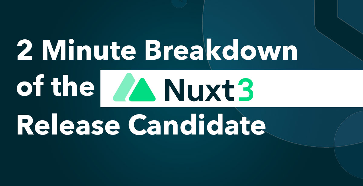 2 Minute Breakdown of the Nuxt 3 Release Candidate