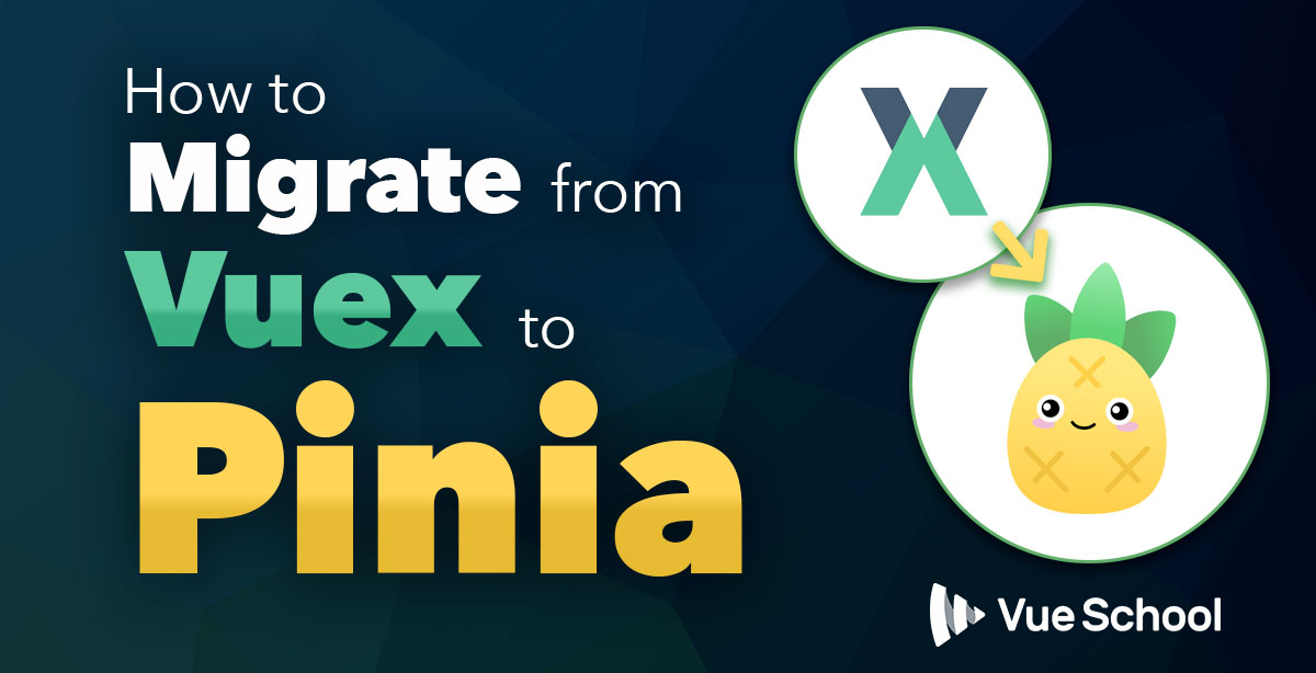 How to Migrate from Vuex to Pinia
