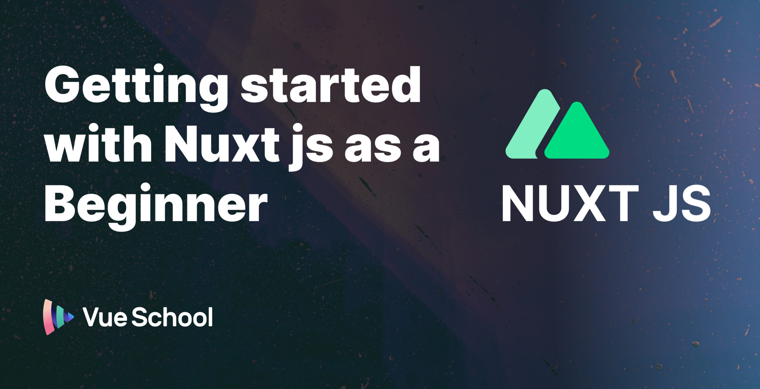 Getting Started With Nuxt Js As A Beginner Vue School Articles