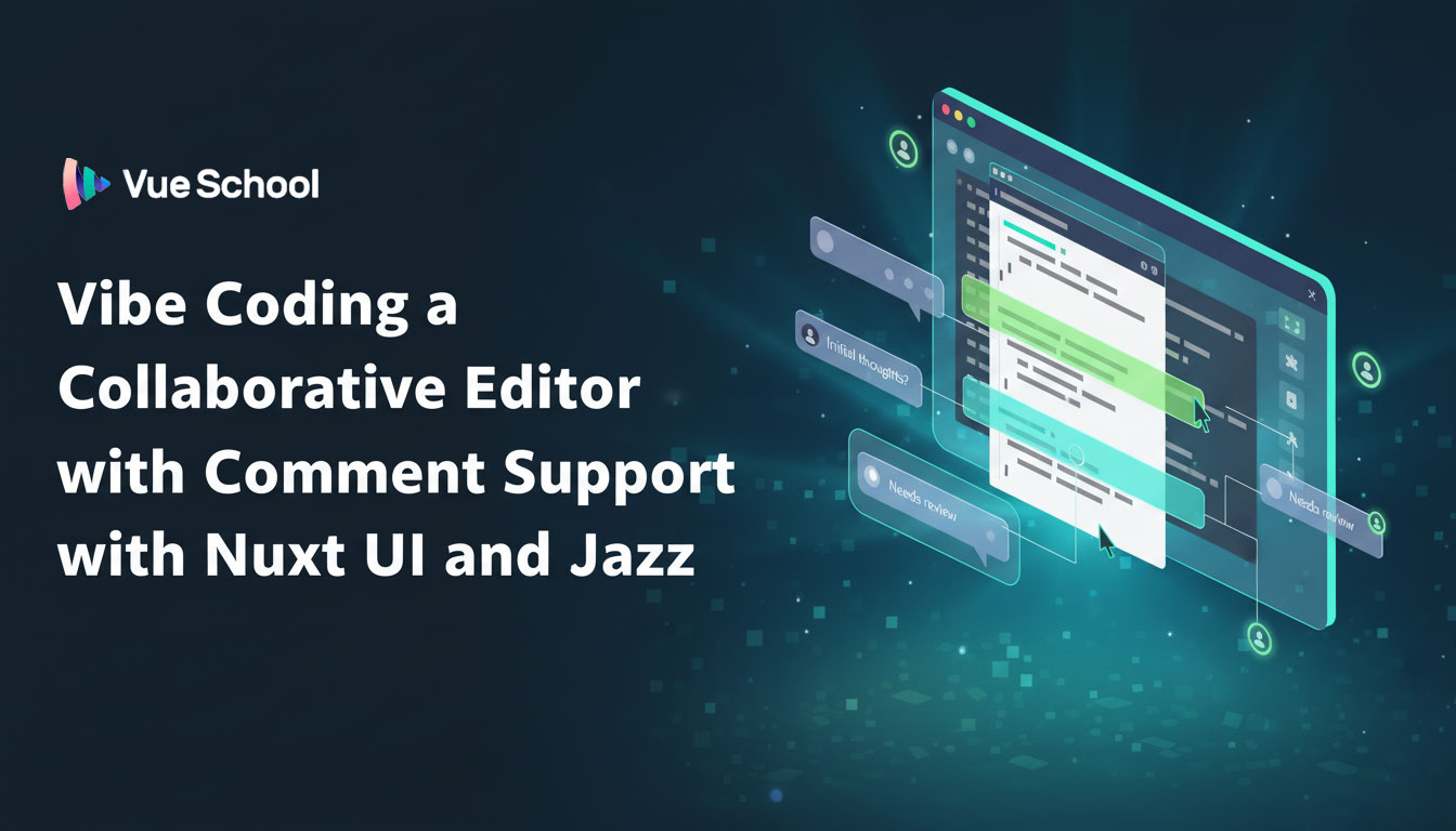 Vibe Coding a Collaborative Editor with Comment Support with Nuxt UI and Jazz